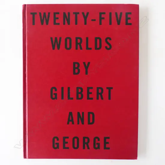 GILBERT AND GEORGE: TWENTY-FIVE WORLDS